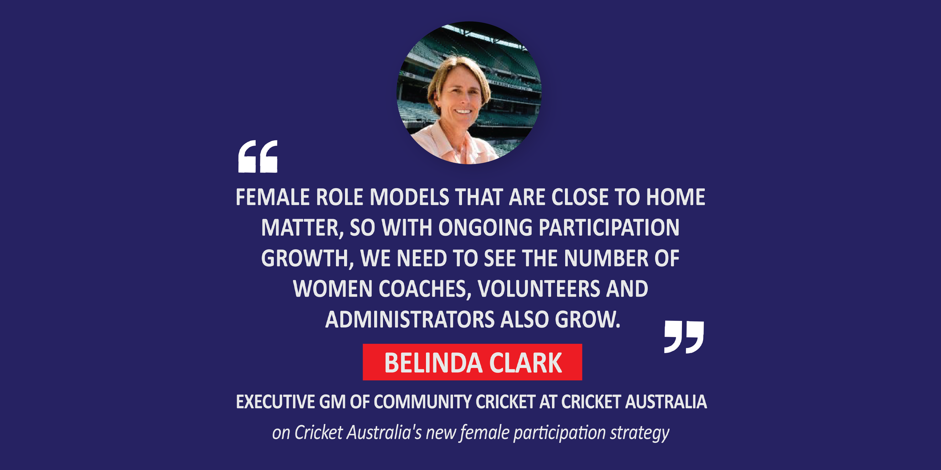Belinda Clark, Executive General Manager, Community Cricket at Cricket Australia on Cricket Australia's new female participation strategy