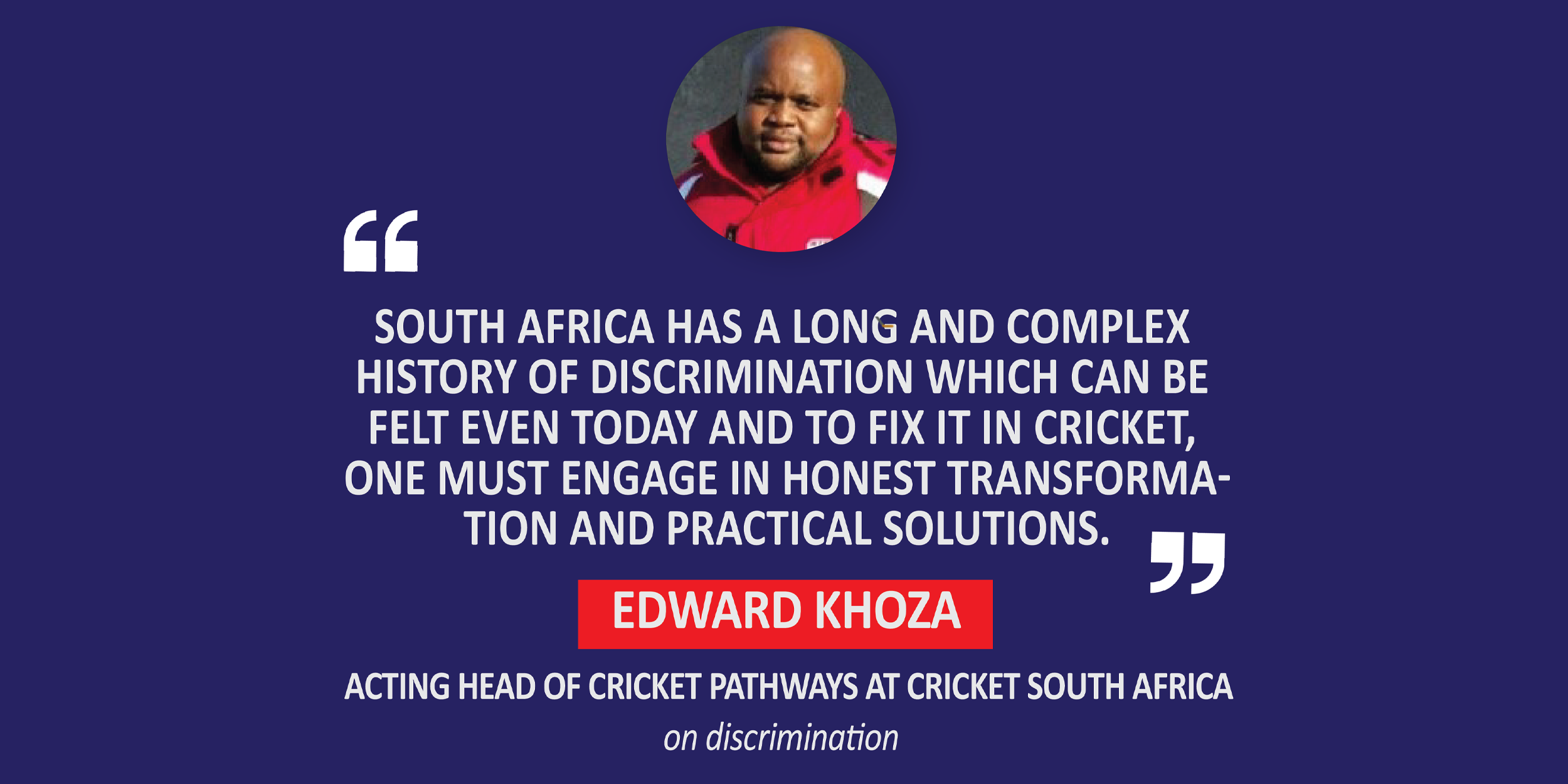 Edward Khoza, Acting Head of Cricket Pathways at Cricket South Africa on discrimination