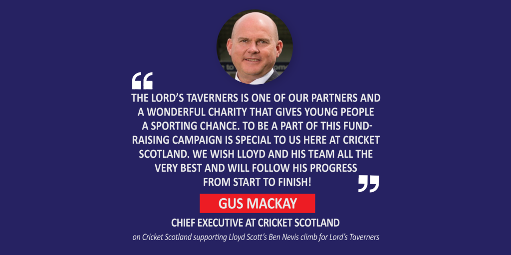 Gus Mackay, Chief Executive, Cricket Scotland on Cricket Scotland supporting Lloyd Scott’s Ben Nevis climb for Lord’s Taverners