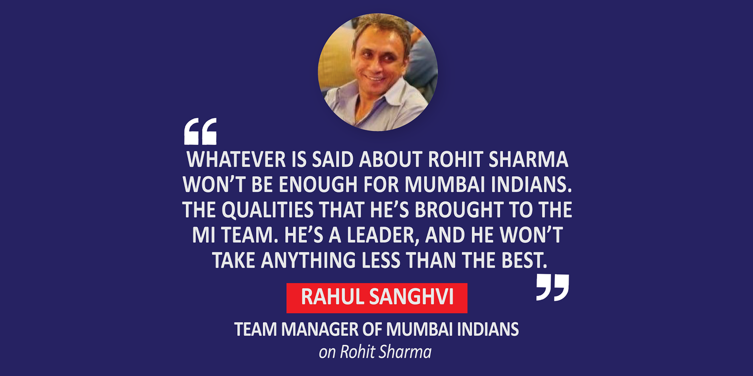 Rahul Sanghvi, Team Manager of Mumbai Indians on Rohit Sharma