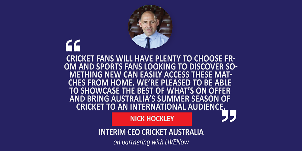 Nick Hockley, Interim CEO Cricket Australia on partnering with LIVENow