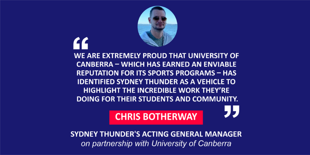 Chris Botherway, Sydney Thunder's Acting General Manager on partnership with University of Canberra