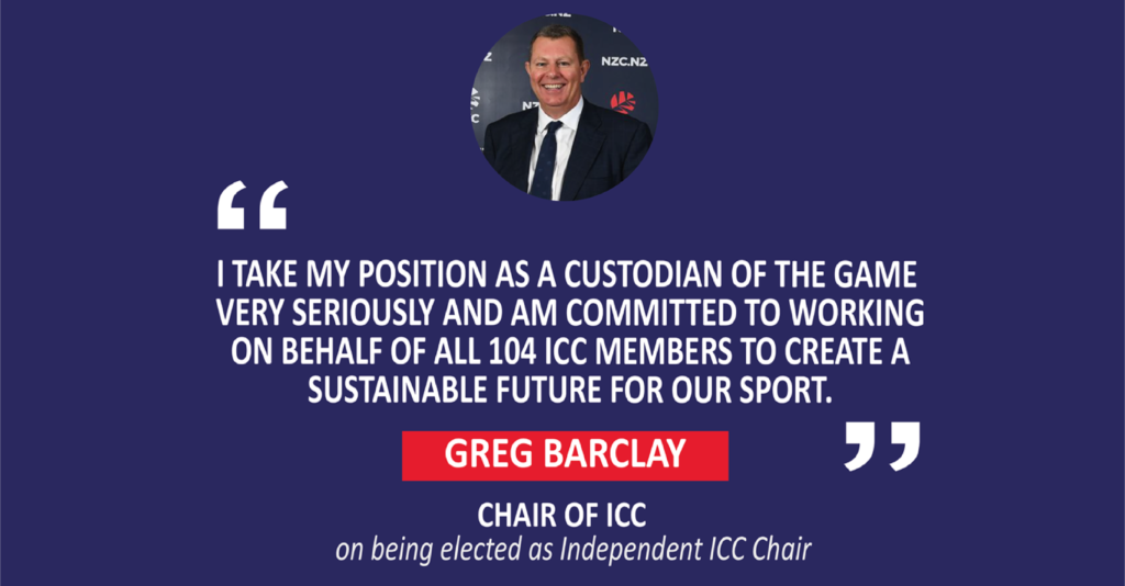 Greg Barclay, Chair of ICC on being elected as Independent ICC Chair