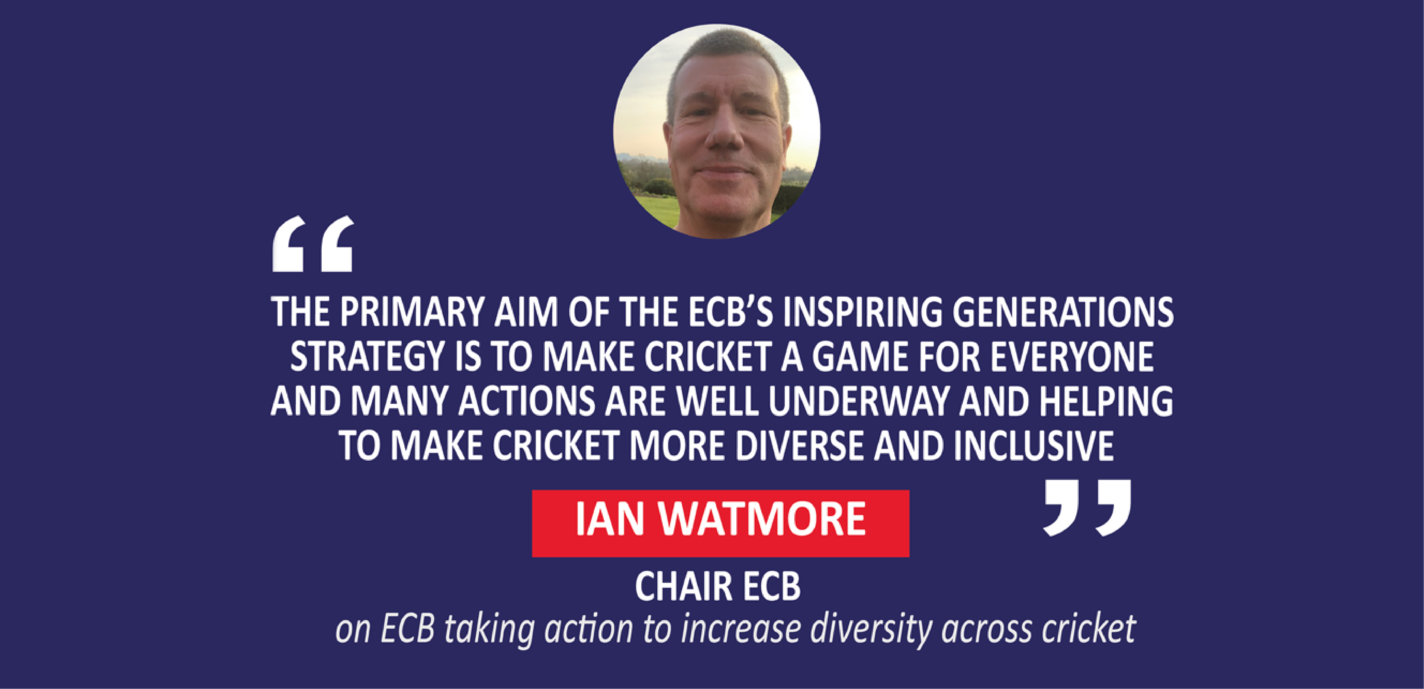 Ian Watmore, Chair ECB on ECB taking action to increase diversity across cricket