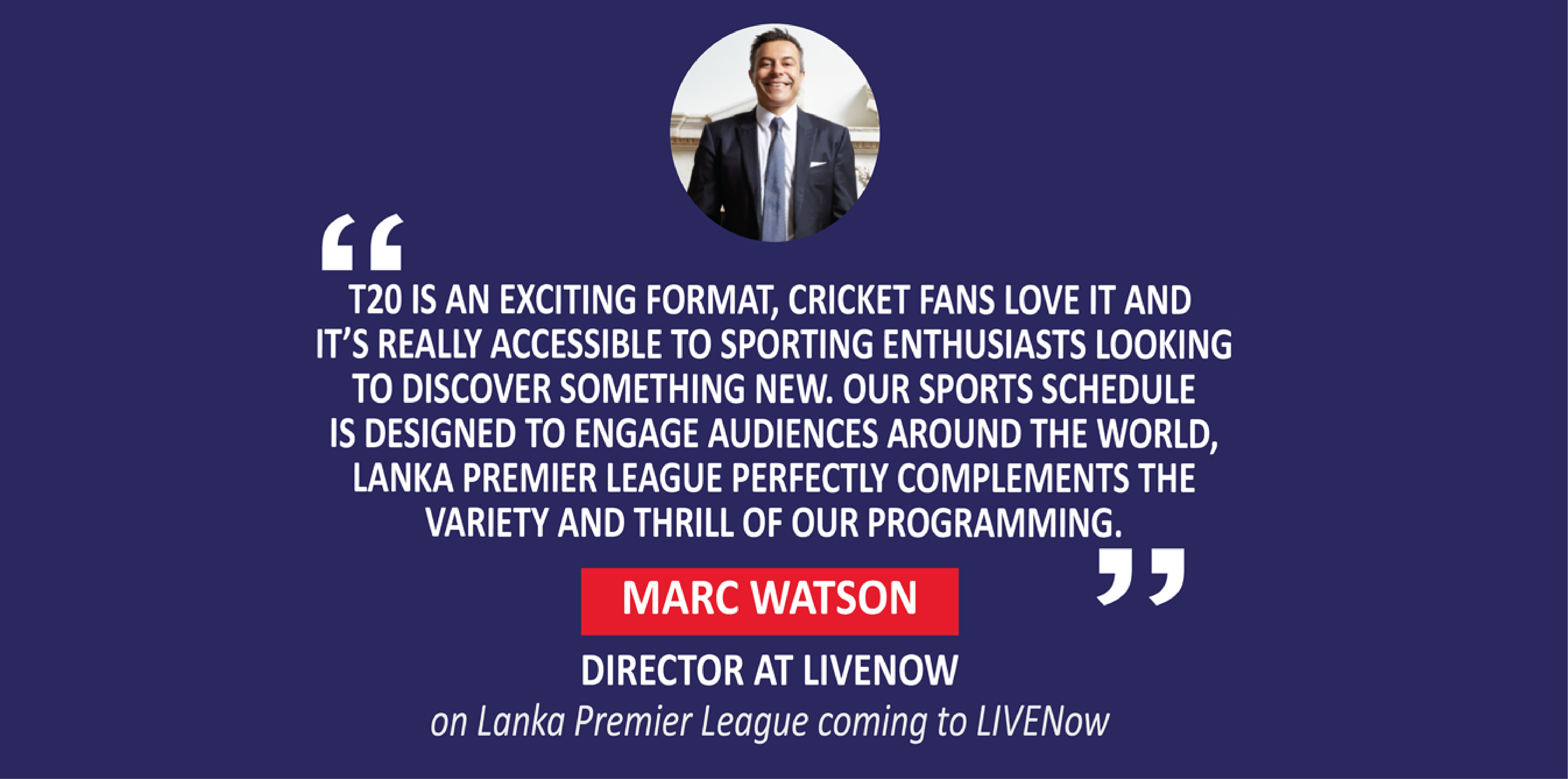 Marc Watson, Director at LIVENow on Lanka Premier League coming to LIVENow