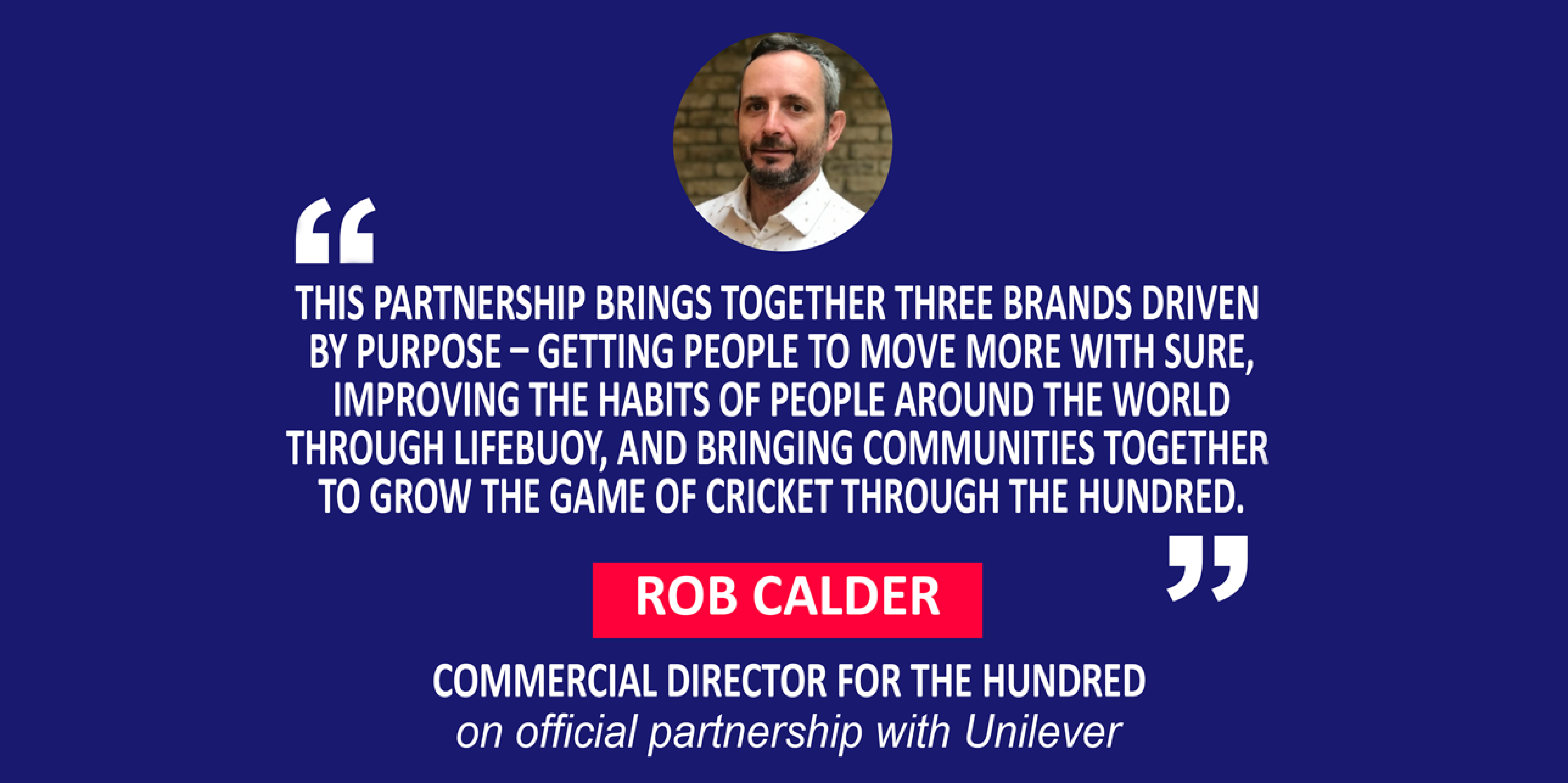 Rob Calder, Commercial Director for The Hundred on official partnership with Unilever