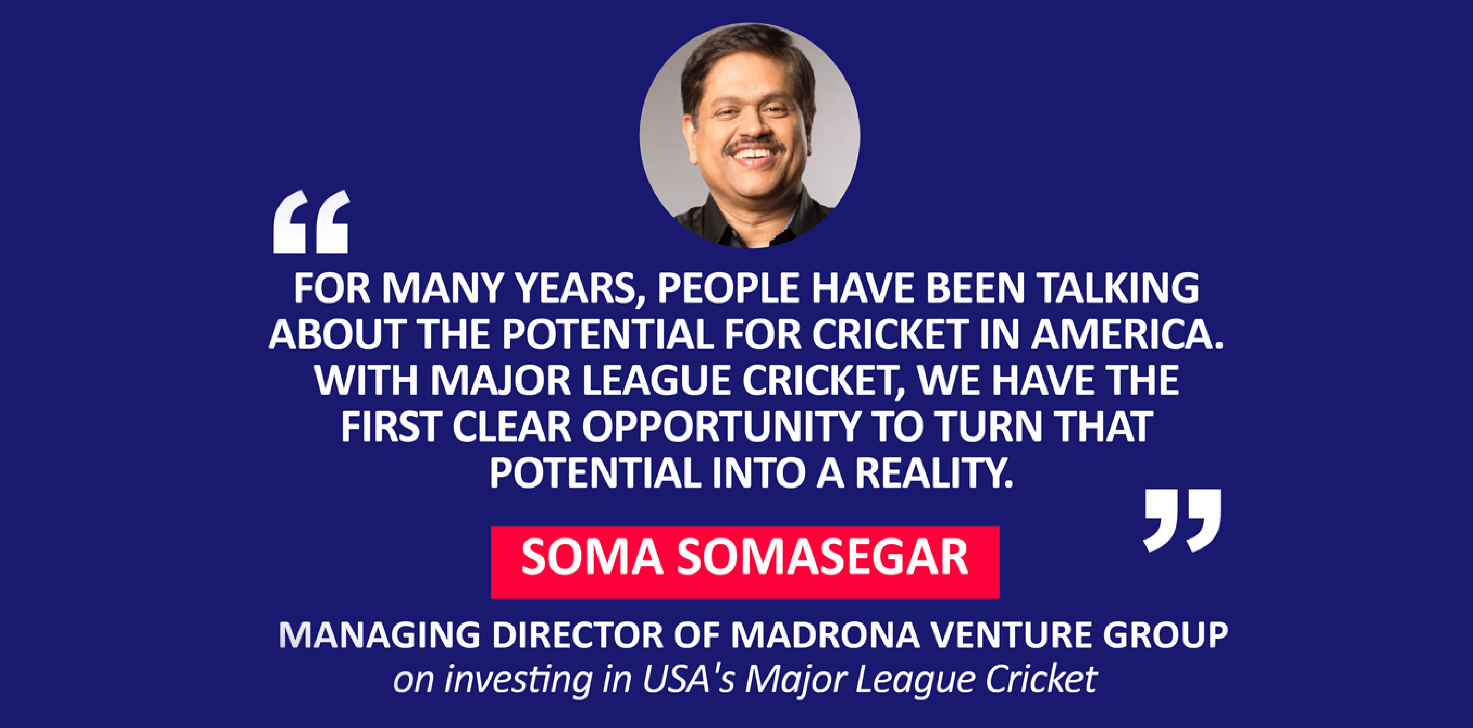 Soma Somasegar, MD of Madrona Venture Group on investing in USA's Major League Cricket