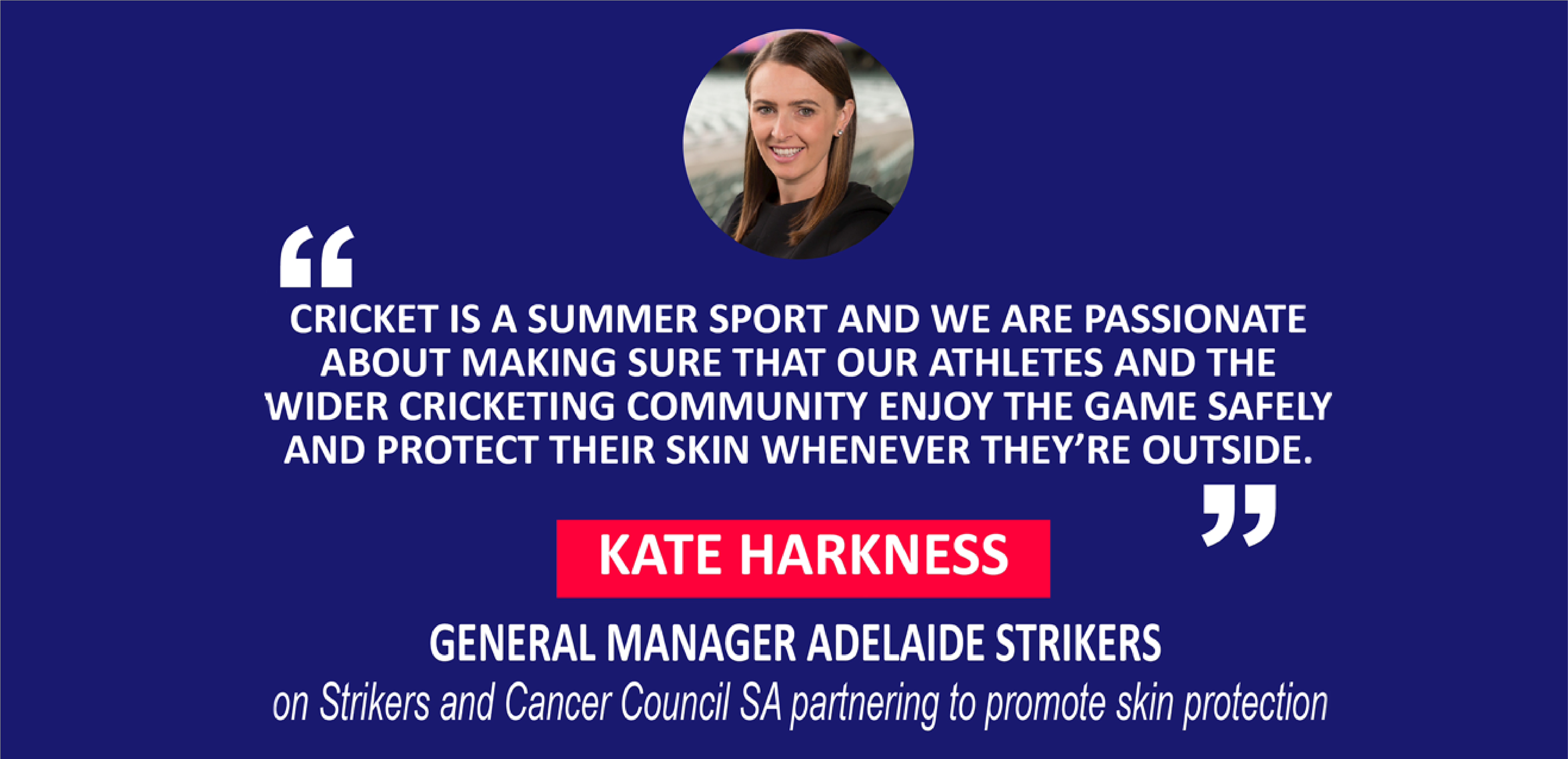 Kate Harkness, General Manager Adelaide Strikers on Adelaide Strikers and Cancer Council SA joining forces to urge Australians to protect their skin