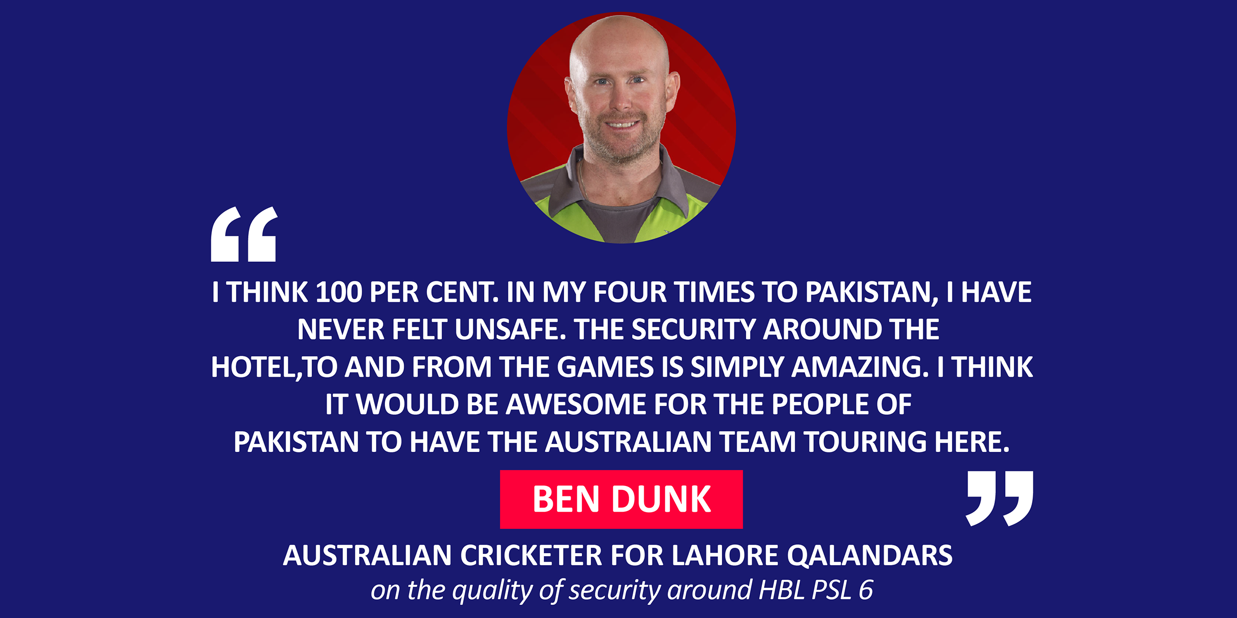 Ben Dunk, Australian Cricketer for Lahore Qalandars on the quality of security around HBL PSL 6
