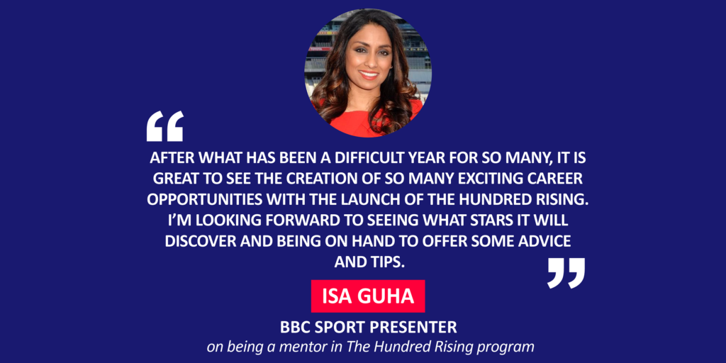 Isa Guha, BBC Sport presenter on being a mentor in The Hundred Rising program