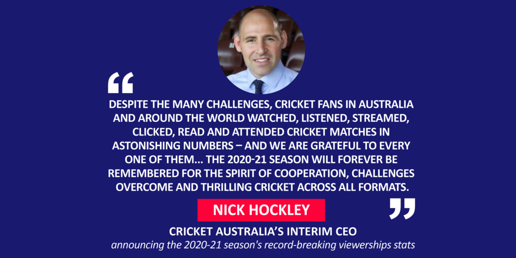Nick Hockley, Cricket Australia’s Interim CEO announcing the 2020-21 season's record-breaking viewerships stats