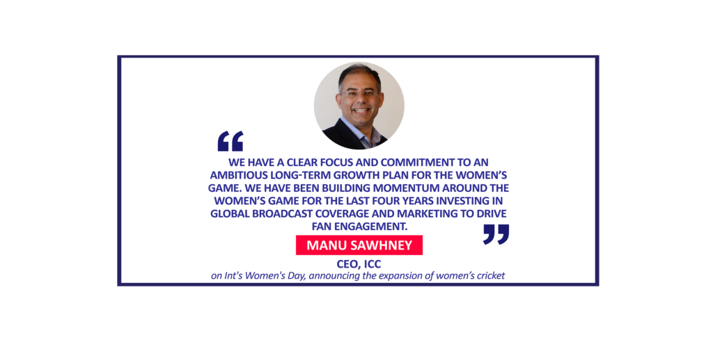 Manu Sawhney, CEO, ICC on Int's Women's Day, announcing the expansion of women’s cricket