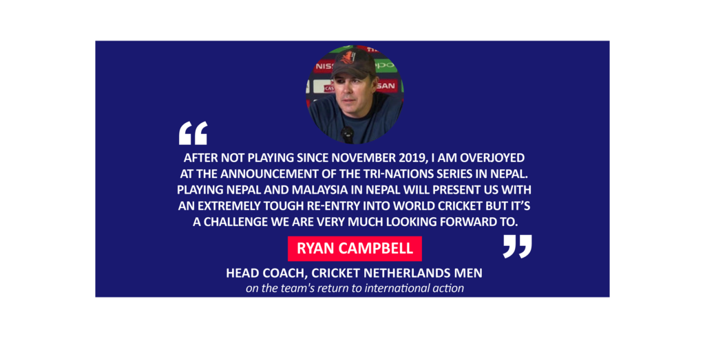 Ryan Campbell, Head Coach, Cricket Netherlands Men on the team's return to international action