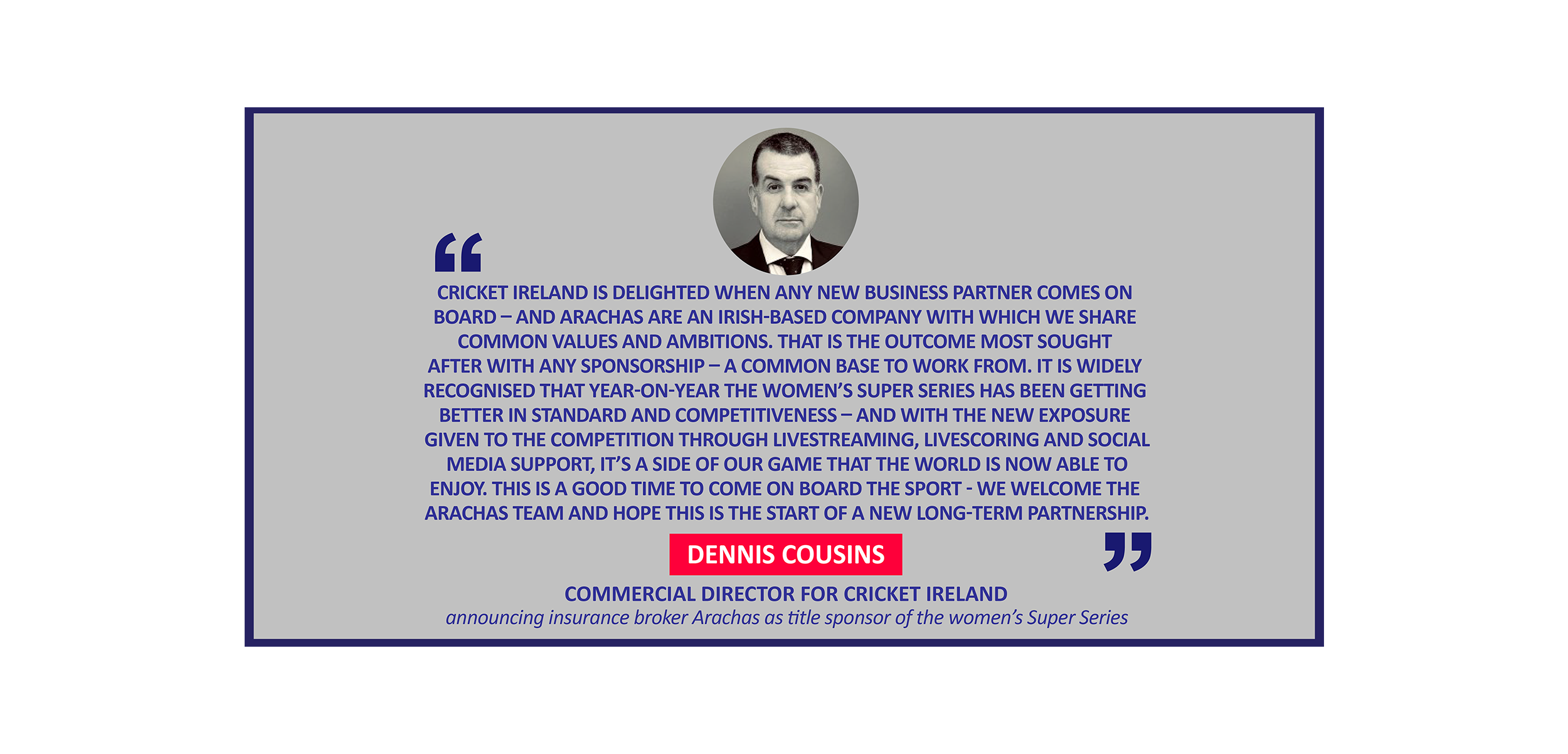 Dennis Cousins, Commercial Director for Cricket Ireland announcing insurance broker Arachas as title sponsor of the women’s Super Series