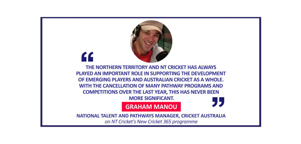 Graham Manou, National Talent and Pathways Manager, Cricket Australia on NT Cricket's New Cricket 365 programme