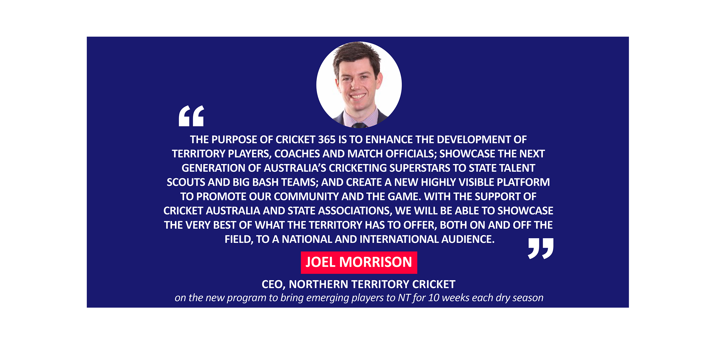 Joel Morrison, CEO, Northern Territory Cricket on the new program to bring emerging players to NT for 10 weeks each dry season