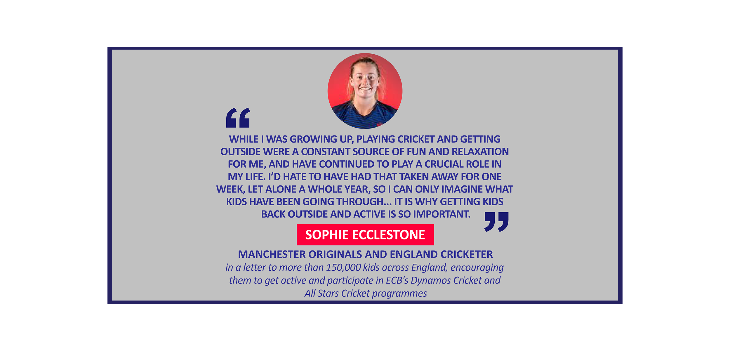 Sophie Ecclestone, Manchester Originals and England Cricketer in a letter to more than 150,000 kids across England, encouraging them to get active and participate in ECB's Dynamos Cricket and All Stars Cricket programmes
