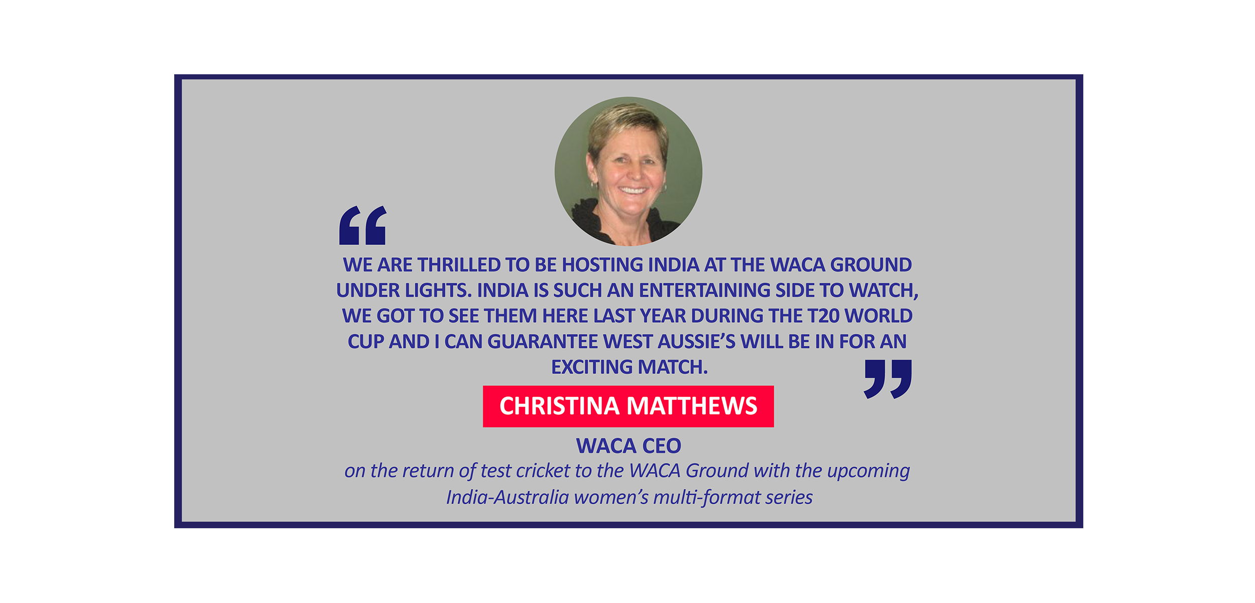 Christina Matthews, WACA CEO on the return of test cricket to the WACA Ground with the upcoming India-Australia women’s multi-format series