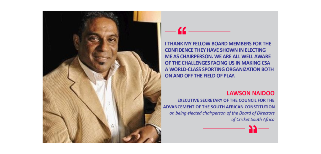 Lawson Naidoo, Executive secretary of the Council for the Advancement of the South African Constitution on being elected chairperson of the Board of Directors of Cricket South Africa