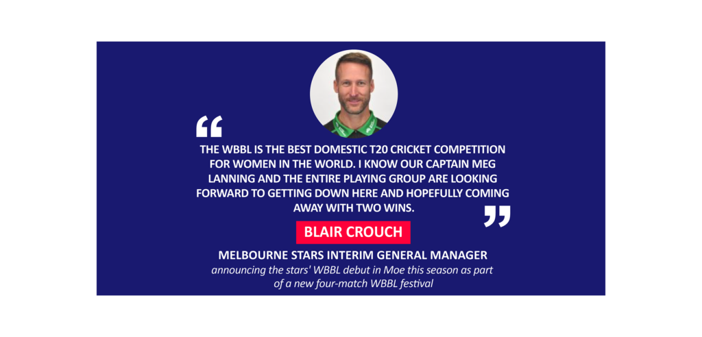 Blair Crouch, Melbourne Stars Interim General Manager announcing the stars' WBBL debut in Moe this season as part of a new four-match WBBL festival