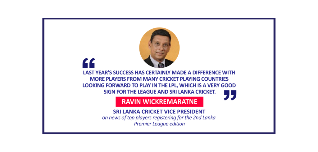 Ravin Wickremaratne, Sri Lanka Cricket Vice President on news of top players registering for the 2nd Lanka Premier League edition