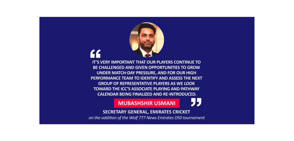 Mubashshir Usmani, Secretary General, Emirates Cricket on the addition of the Wolf 777 News Emirates D50 tournament