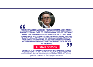 Alistair Dobson, Cricket Australia’s Head of Big Bash Leagues on the Finals format introduced for Weber WBBL|07 giving greater reward to the top-placed team