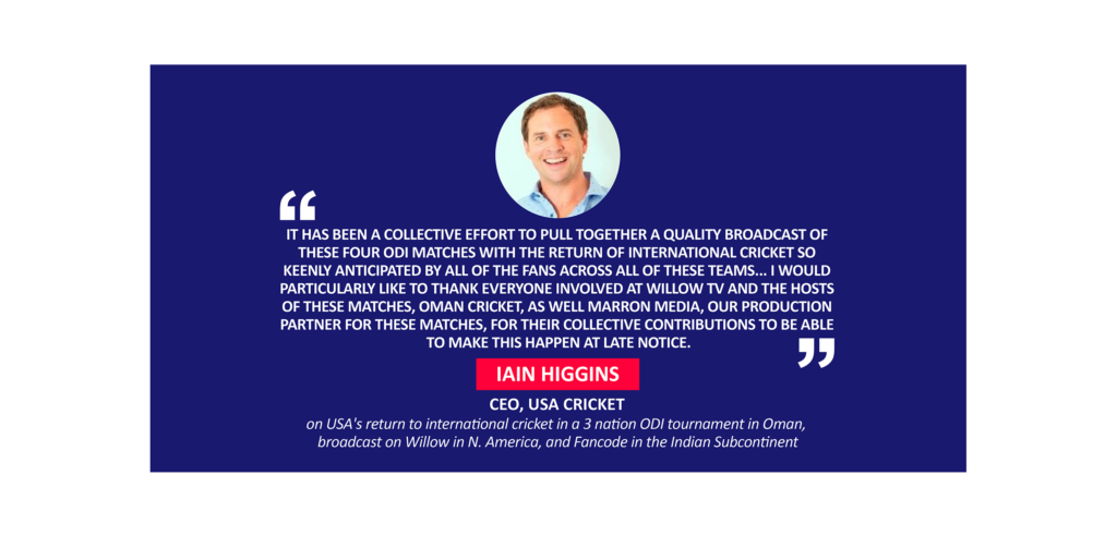 Iain Higgins, CEO, USA Cricket on USA's return to international cricket in a 3 nation ODI tournament in Oman, broadcast on Willow in N. America, and Fancode in the Indian Subcontinent