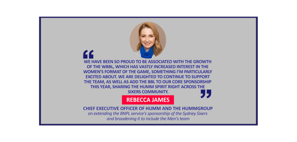 Rebecca James, Chief Executive Officer of humm and the hummgroup on extending the BNPL service's sponsorship of the Sydney Sixers and broadening it to include the Men's team