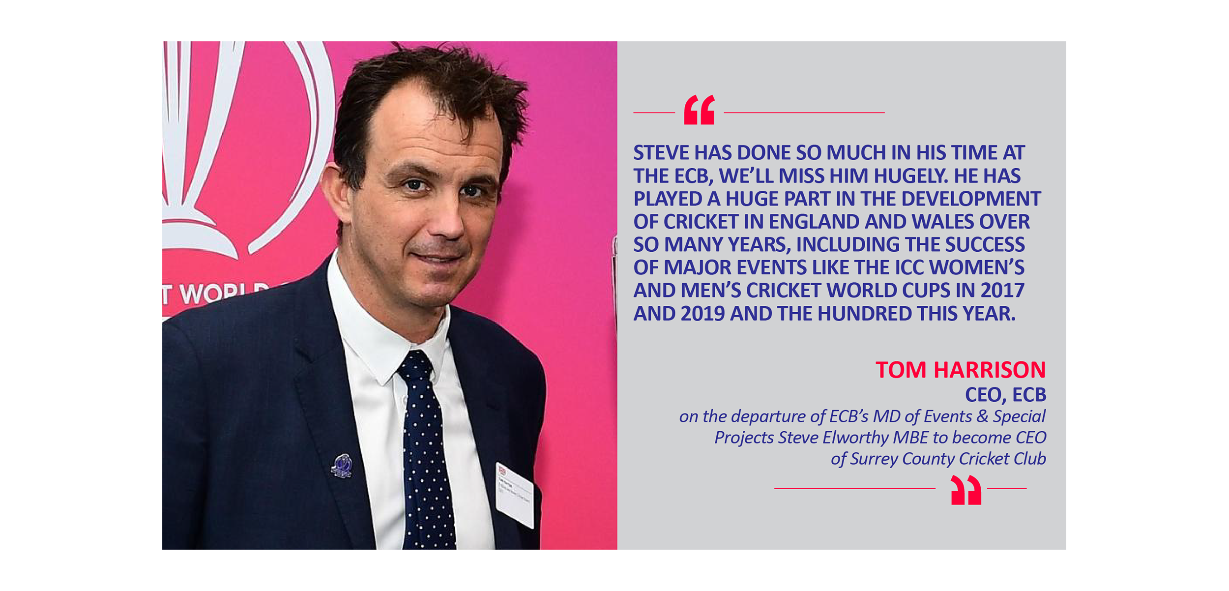 Tom Harrison, CEO, ECB on the departure of ECB’s MD of Events & Special Projects Steve Elworthy MBE to become CEO of Surrey County Cricket Club