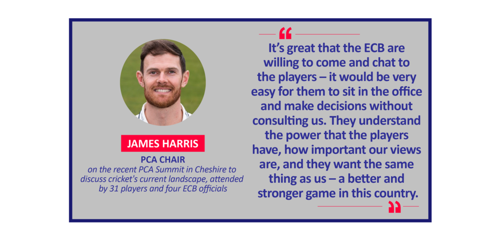 James Harris, PCA Chair on the recent PCA Summit in Cheshire to discuss cricket's current landscape, attended by 31 players and four ECB officials