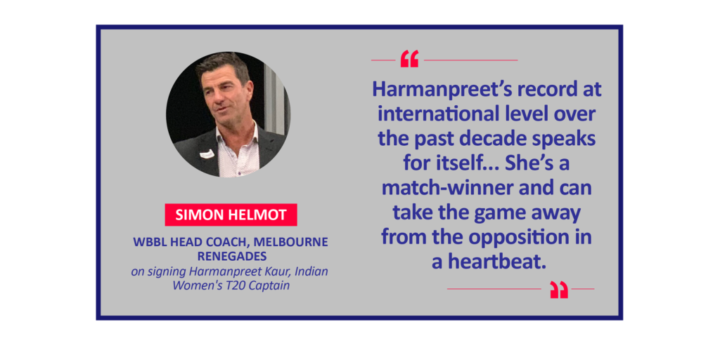 Simon Helmot, WBBL Head Coach, Melbourne Renegades on signing Harmanpreet Kaur, Indian Women's T20 Captain