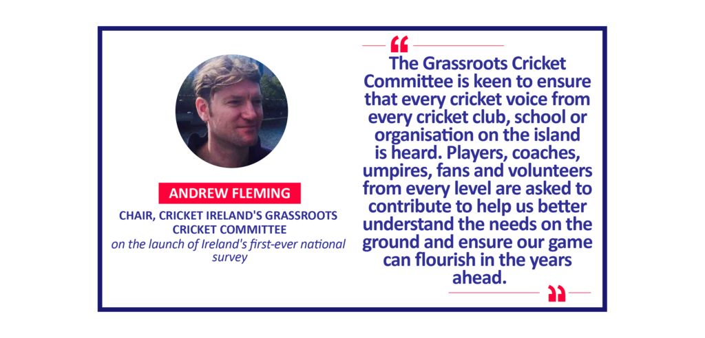Andrew Fleming, Chair, Cricket Ireland's Grassroots Cricket Committee on the launch of Ireland's first-ever national survey