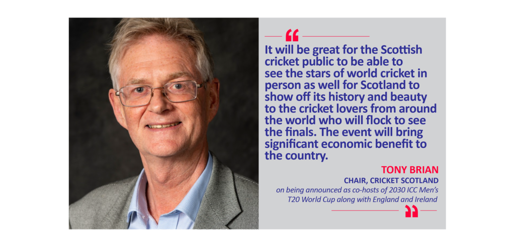 Tony Brian, Chair, Cricket Scotland on being announced as co-hosts of 2030 ICC Men’s T20 World Cup along with England and Ireland