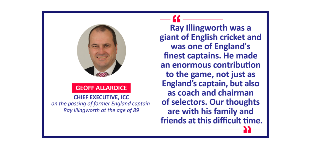 Geoff Allardice, Chief Executive, ICC on the passing of former England captain Ray Illingworth at the age of 89