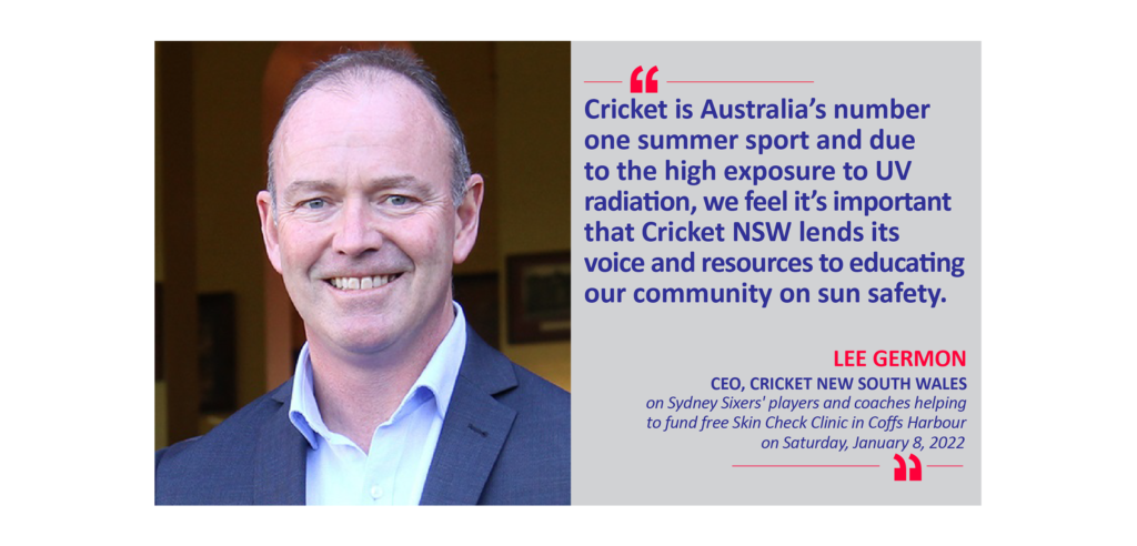 Lee Germon, CEO, Cricket New South Wales on Sydney Sixers' players and coaches helping to fund free Skin Check Clinic in Coffs Harbour on Saturday, January 8, 2022