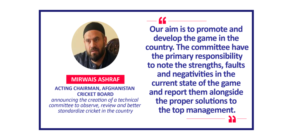 Mirwais Ashraf, Acting Chairman, Afghanistan Cricket Board announcing the creation of a technical committee to observe, review and better standardize cricket in the country