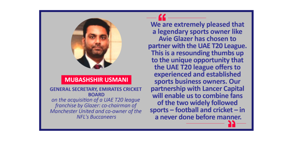 Mubashshir Usmani, General Secretary, Emirates Cricket Board on the acquisition of a UAE T20 league franchise by Glazer: co-chairman of Manchester United and co-owner of the NFL's Buccaneers
