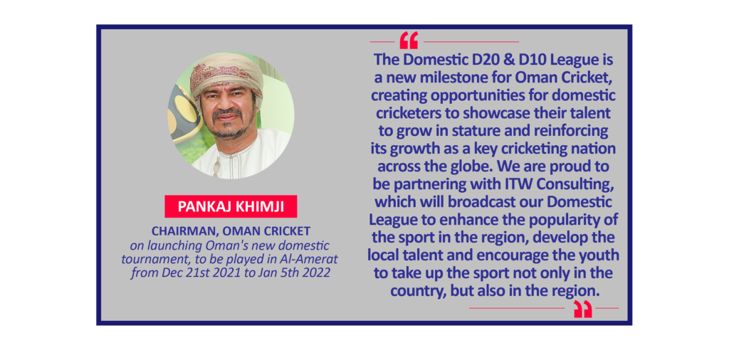 Pankaj Khimji, Chairman, Oman Cricket on launching Oman's new domestic tournament, to be played in Al-Amerat from Dec 21st 2021 to Jan 5th 2022