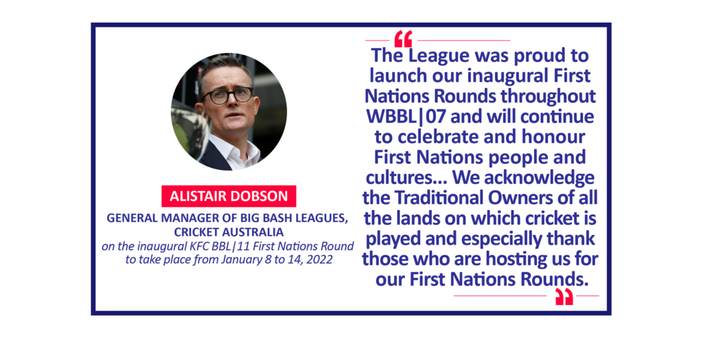 Alistair Dobson, General Manager of Big Bash Leagues, Cricket Australia on the inaugural KFC BBL|11 First Nations Round to take place from January 8 to 14, 2022