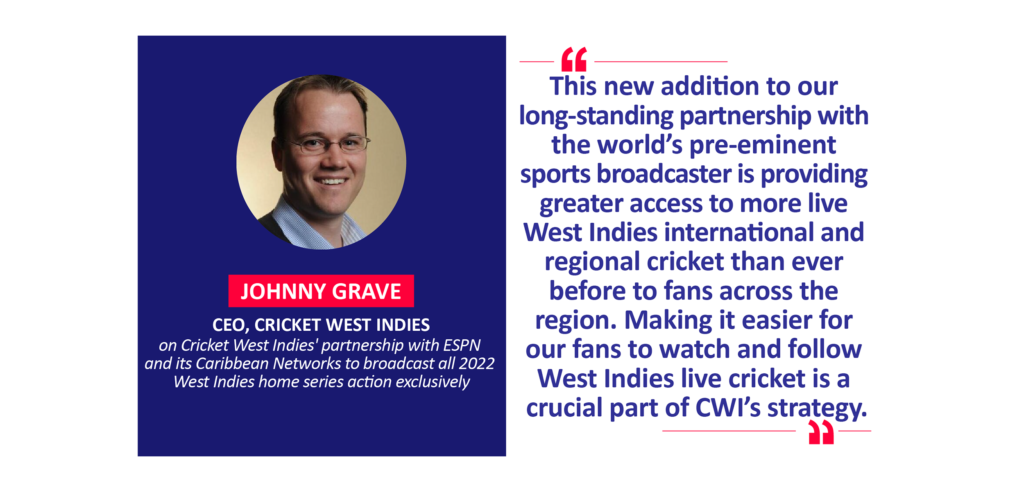 Johnny Grave, CEO, Cricket West Indies on Cricket West Indies' partnership with ESPN and its Caribbean Networks to broadcast all 2022 West Indies home series action exclusively