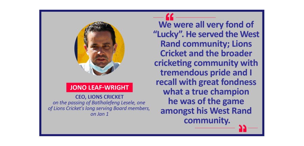 Jono Leaf-Wright, CEO, Lions Cricket on the passing of Batlhalefeng Lesele, one of Lions Cricket's long serving Board members, on Jan 1