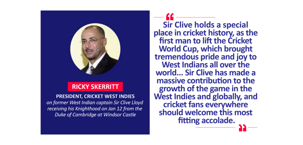 Ricky Skerritt, President, Cricket West Indies on former West Indian captain Sir Clive Lloyd receiving his Knighthood on Jan 12 from the Duke of Cambridge at Windsor Castle