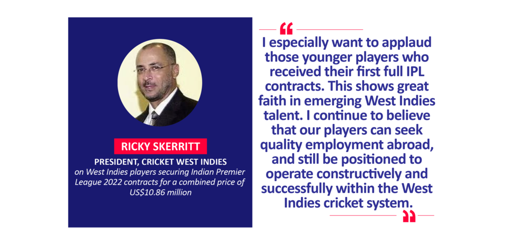 Ricky Skerritt, President, Cricket West Indies on West Indies players securing Indian Premier League 2022 contracts for a combined price of US$10.86 million
