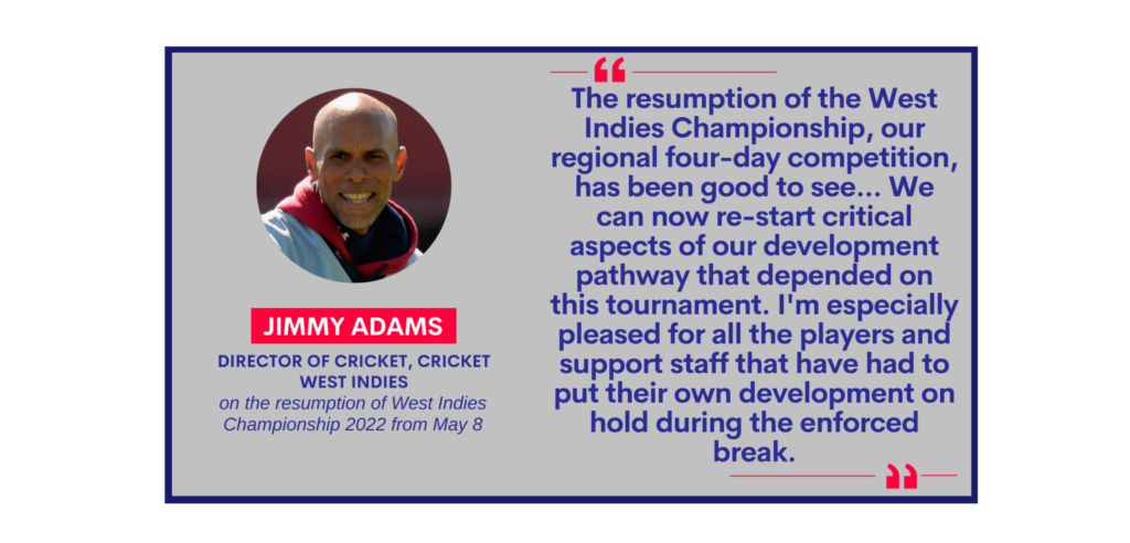 Jimmy Adams, Director of Cricket, Cricket West Indies on the resumption of West Indies Championship 2022 from May 8