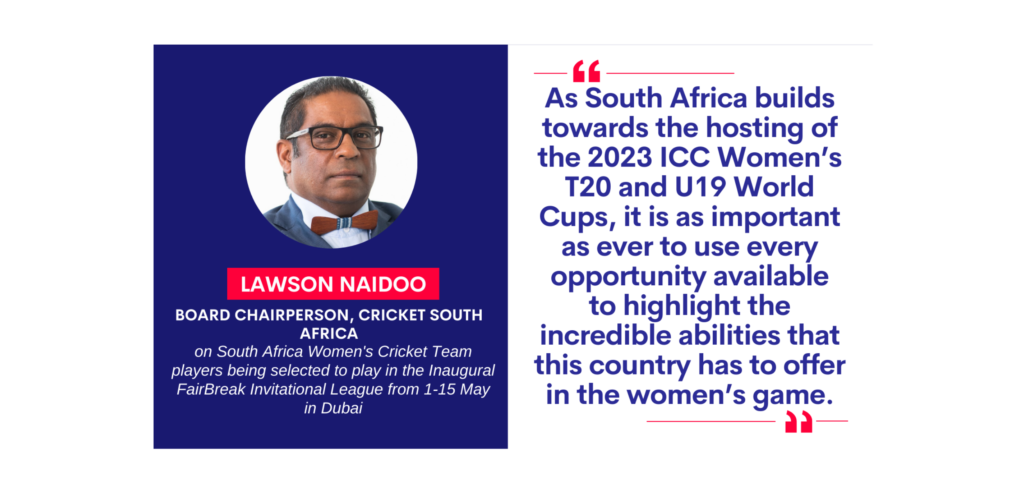 Lawson Naidoo, Board Chairperson, Cricket South Africa on South Africa Women's Cricket Team players being selected to play in the Inaugural FairBreak Invitational League from 1-15 May in Dubai