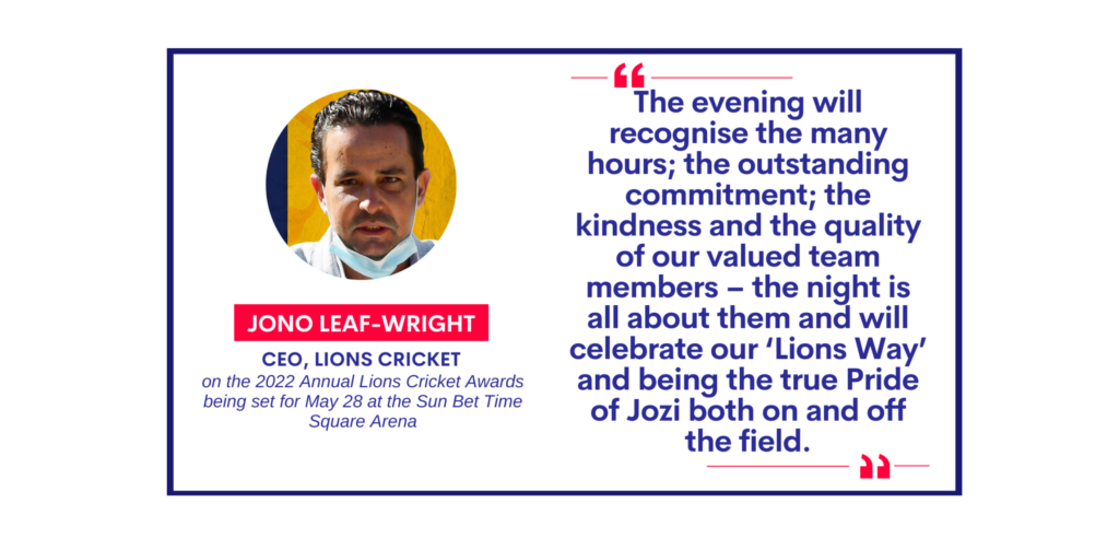 Jono Leaf-Wright, CEO, Lions Cricket on the 2022 Annual Lions Cricket Awards being set for May 28 at the Sun Bet Time Square Arena