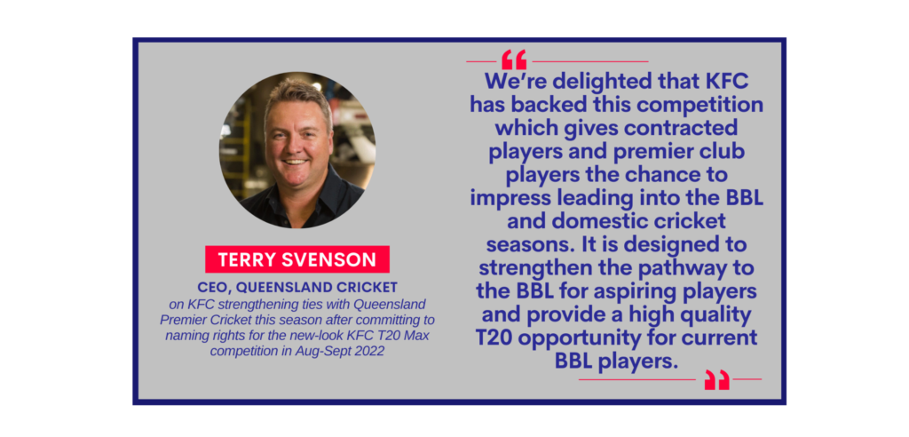 Terry Svenson, CEO, Queensland Cricket on KFC strengthening ties with Queensland Premier Cricket this season after committing to naming rights for the new-look KFC T20 Max competition in Aug-Sept 2022