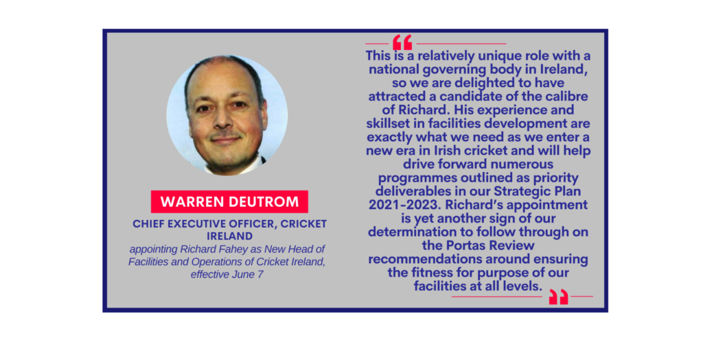 Warren Deutrom, Chief Executive Officer, Cricket Ireland appointing Richard Fahey as New Head of Facilities and Operations of Cricket Ireland, effective June 7