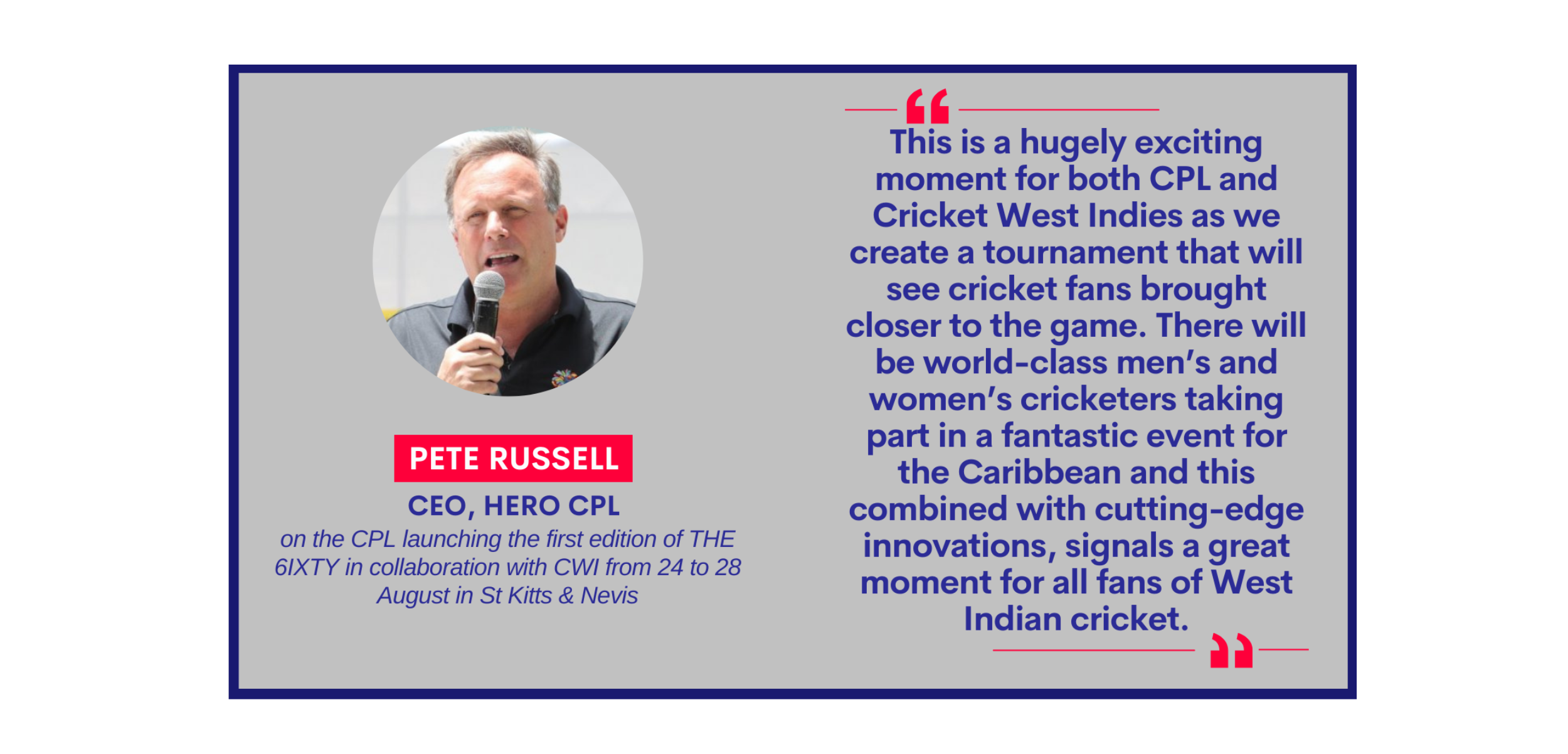 Pete Russell, CEO, Hero CPL on the CPL launching the first edition of THE 6IXTY in collaboration with CWI from 24 to 28 August in St Kitts & Nevis